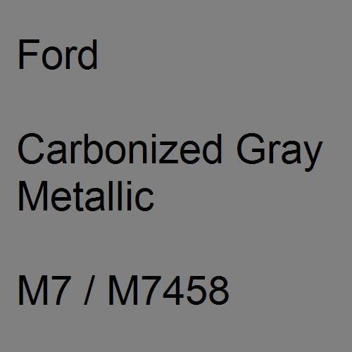 Ford, Carbonized Gray Metallic, M7 / M7458.